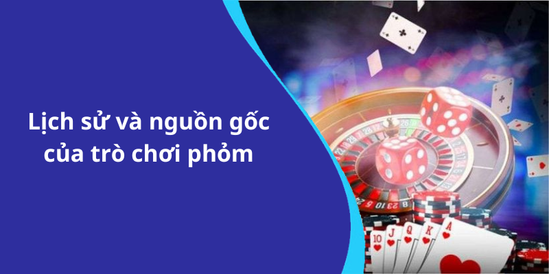 Lịch sử và nguồn gốc của trò chơi phỏm