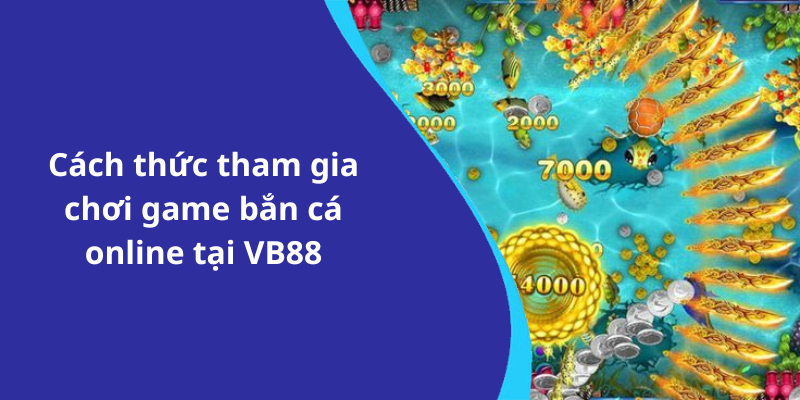 Cách thức tham gia chơi game bắn cá online tại VB88